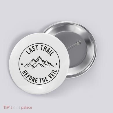 Last Trail Before The Veil Bachelorette Bridesmaid Hiking Button