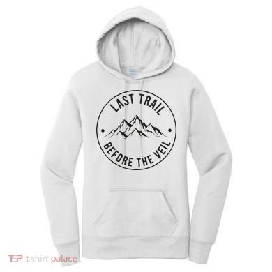 Last Trail Before The Veil Bachelorette Bridesmaid Hiking Women's Hoodie