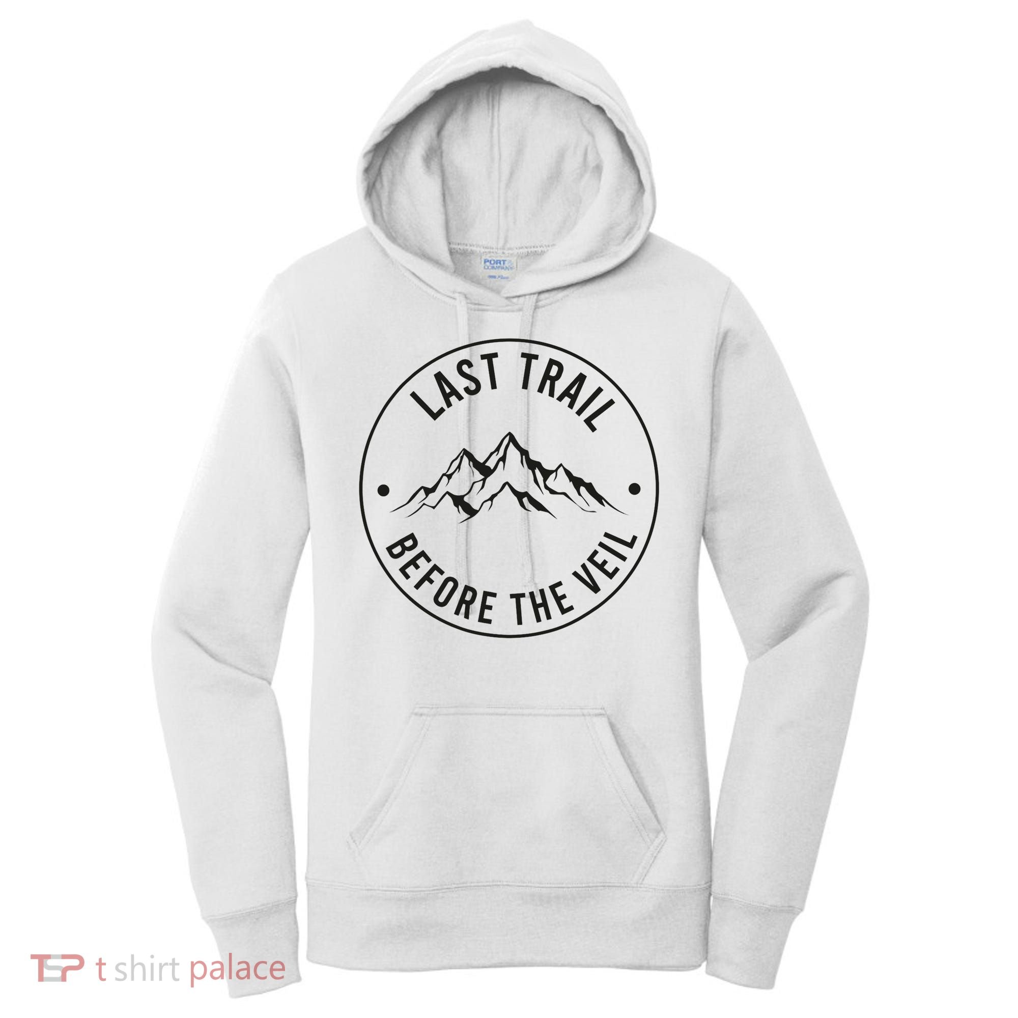 Last Trail Before The Veil Bachelorette Bridesmaid Hiking Women's Hoodie
