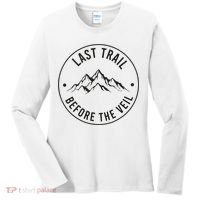 Last Trail Before The Veil Bachelorette Bridesmaid Hiking Women's Long Sleeve Shirt thumb 0