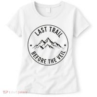 Last Trail Before The Veil Bachelorette Bridesmaid Hiking Women's T-Shirt thumb 0