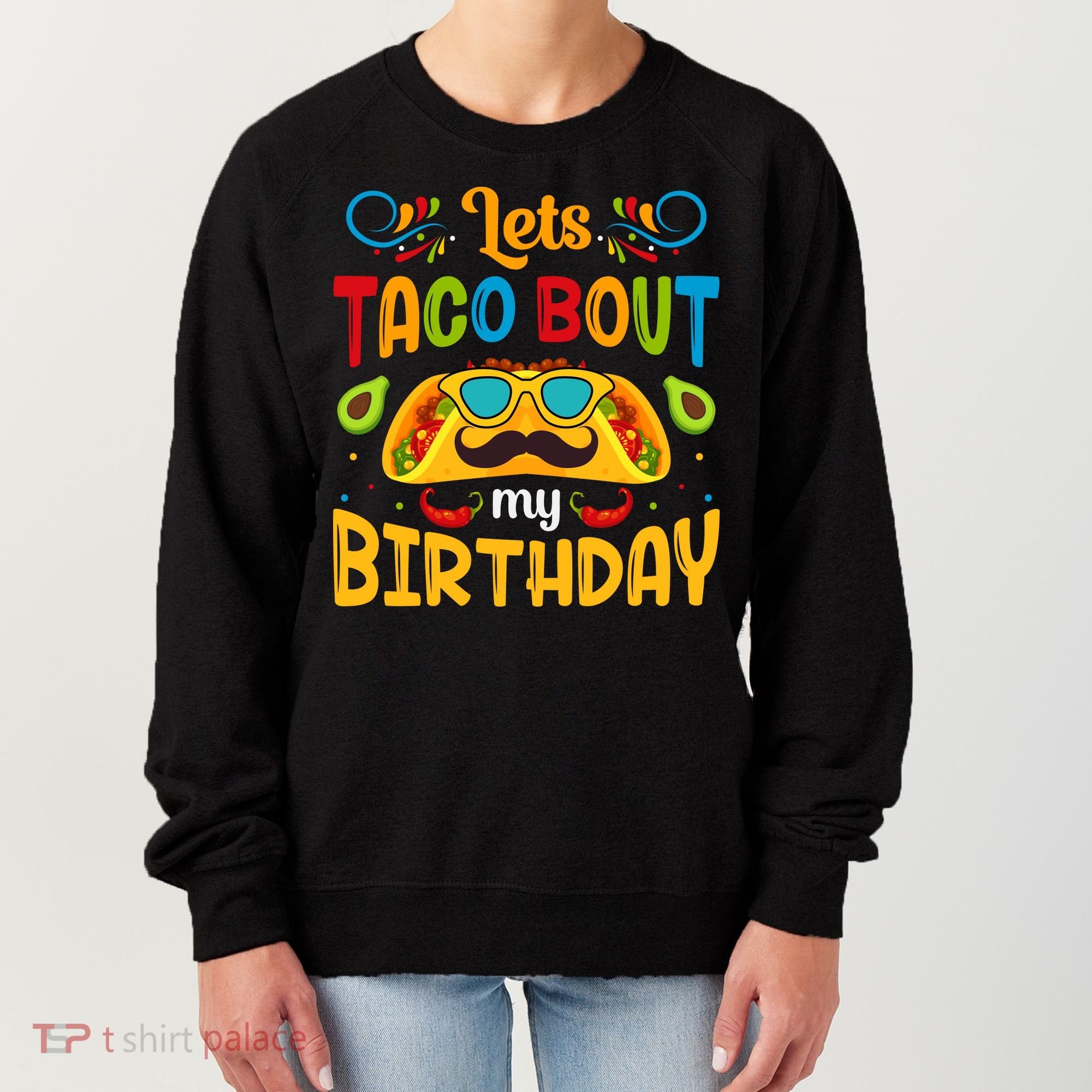 LetS Taco Bout My Birthday Cinco De Mayo Celebration Women's Sweatshirt