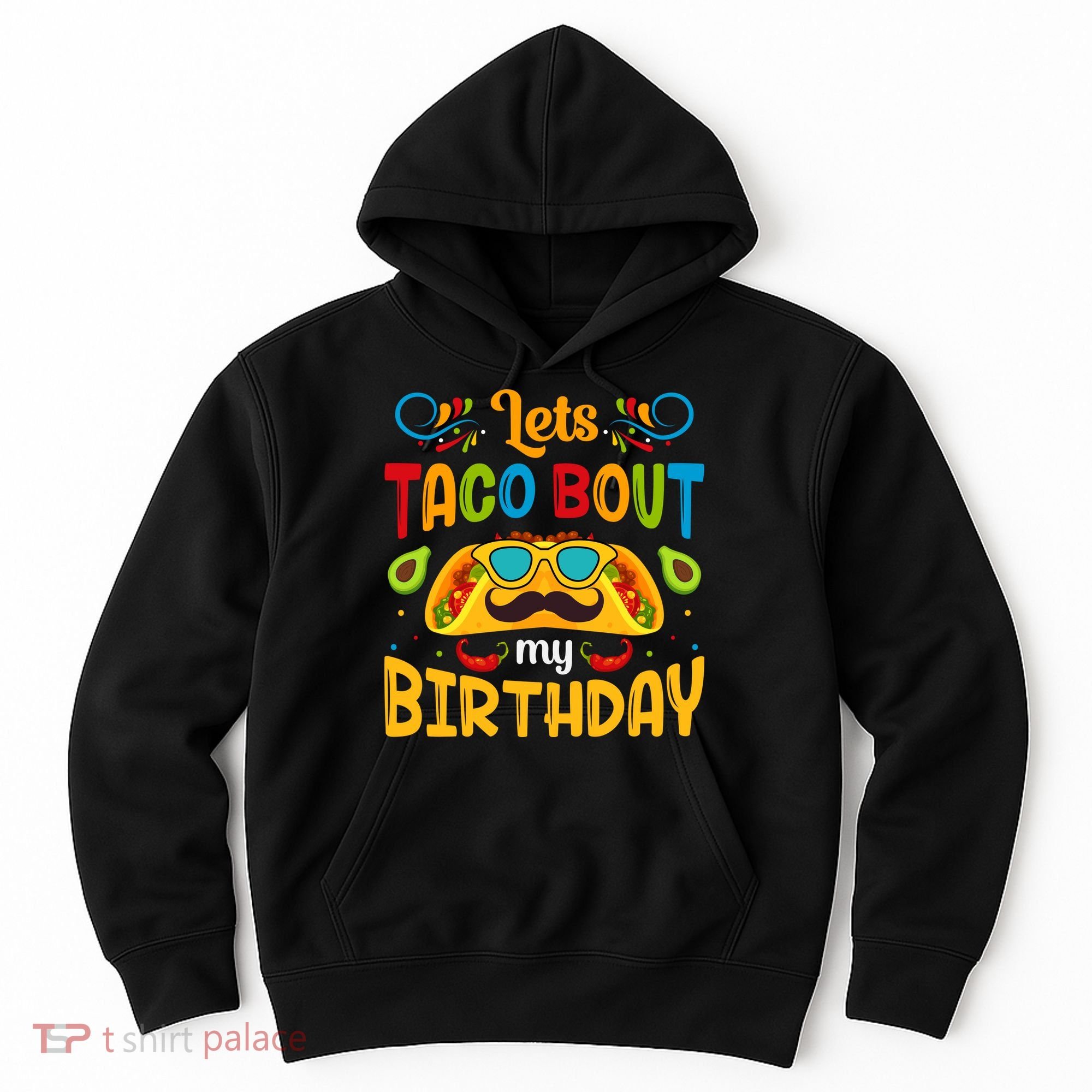 LetS Taco Bout My Birthday Cinco De Mayo Celebration Hoodie