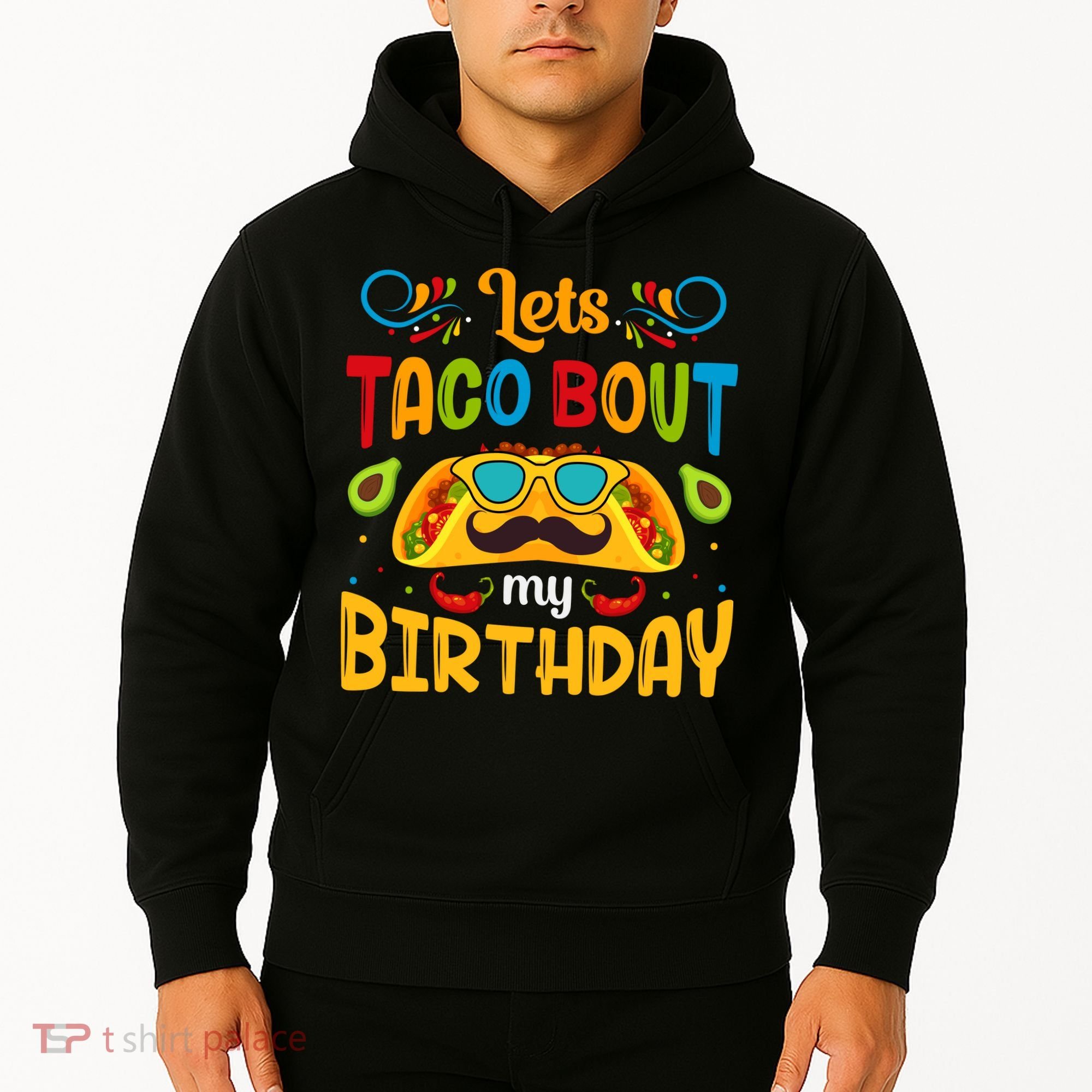 LetS Taco Bout My Birthday Cinco De Mayo Celebration Hoodie