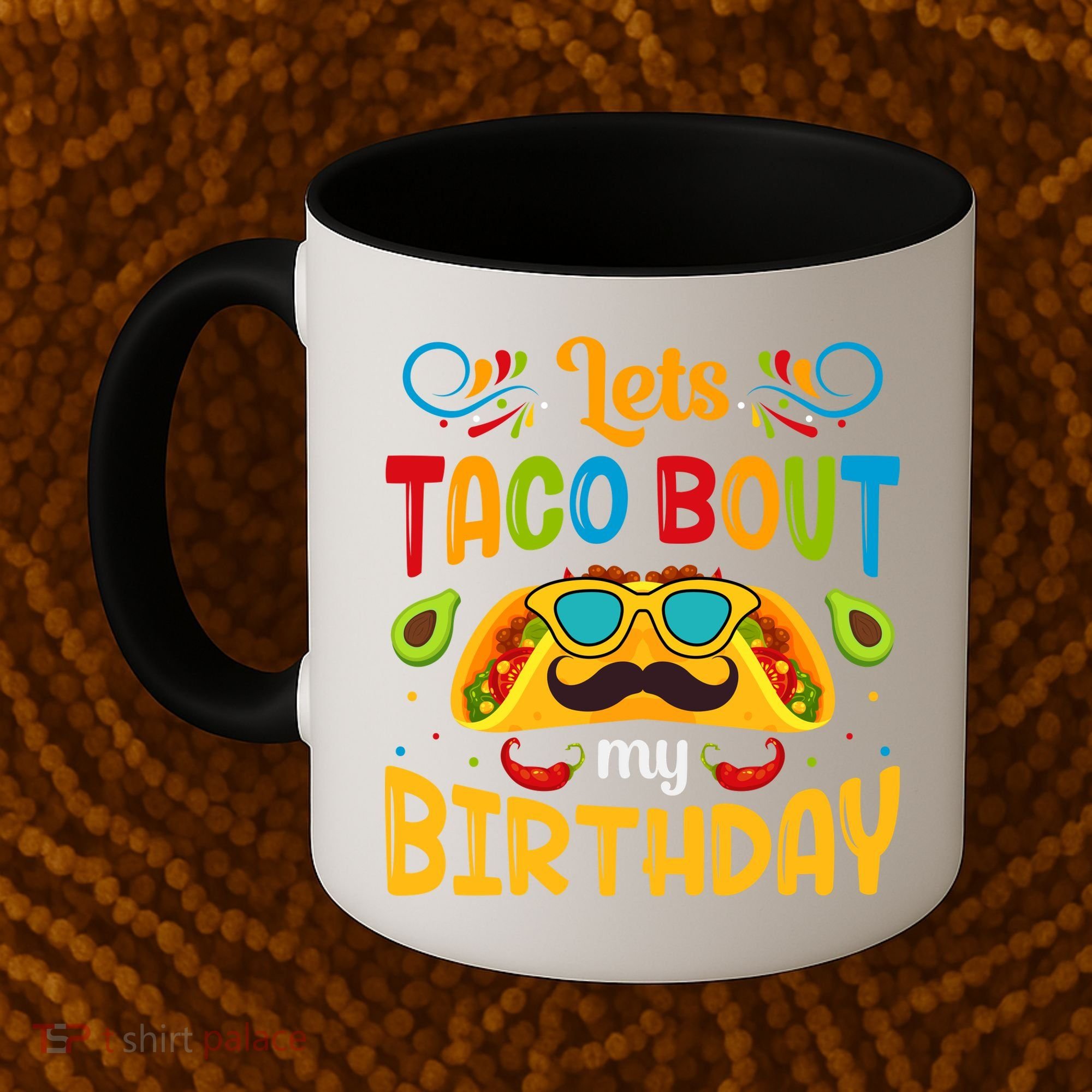 LetS Taco Bout My Birthday Cinco De Mayo Celebration Coffee Mug