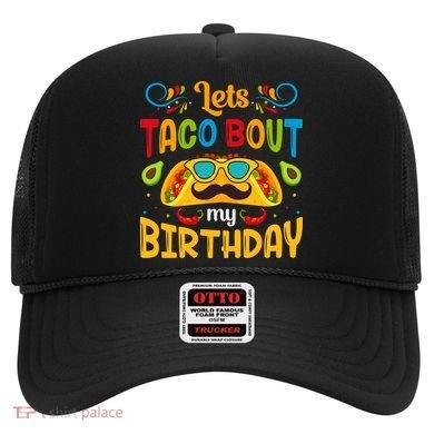 LetS Taco Bout My Birthday Cinco De Mayo Celebration Hat