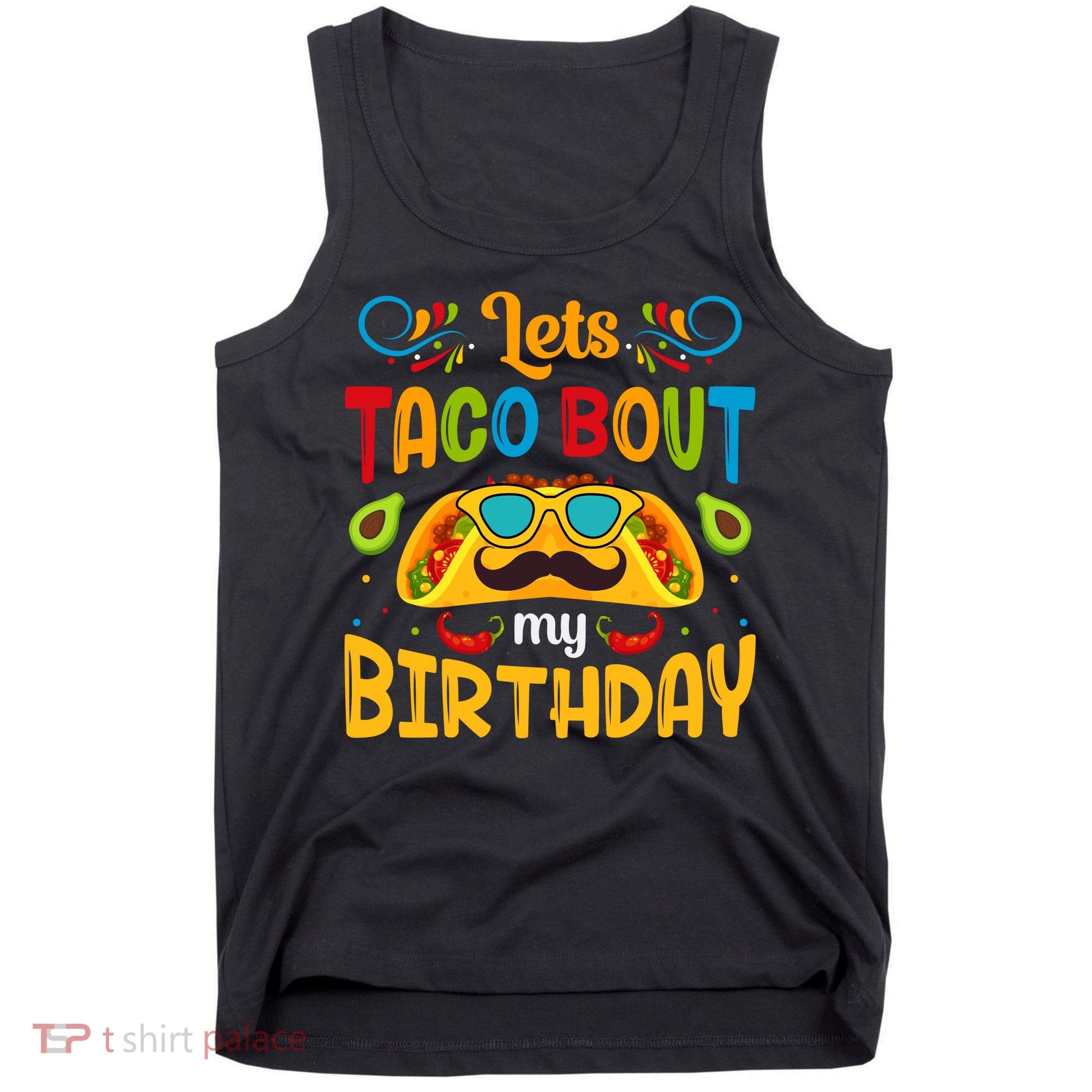 LetS Taco Bout My Birthday Cinco De Mayo Celebration Tank Top