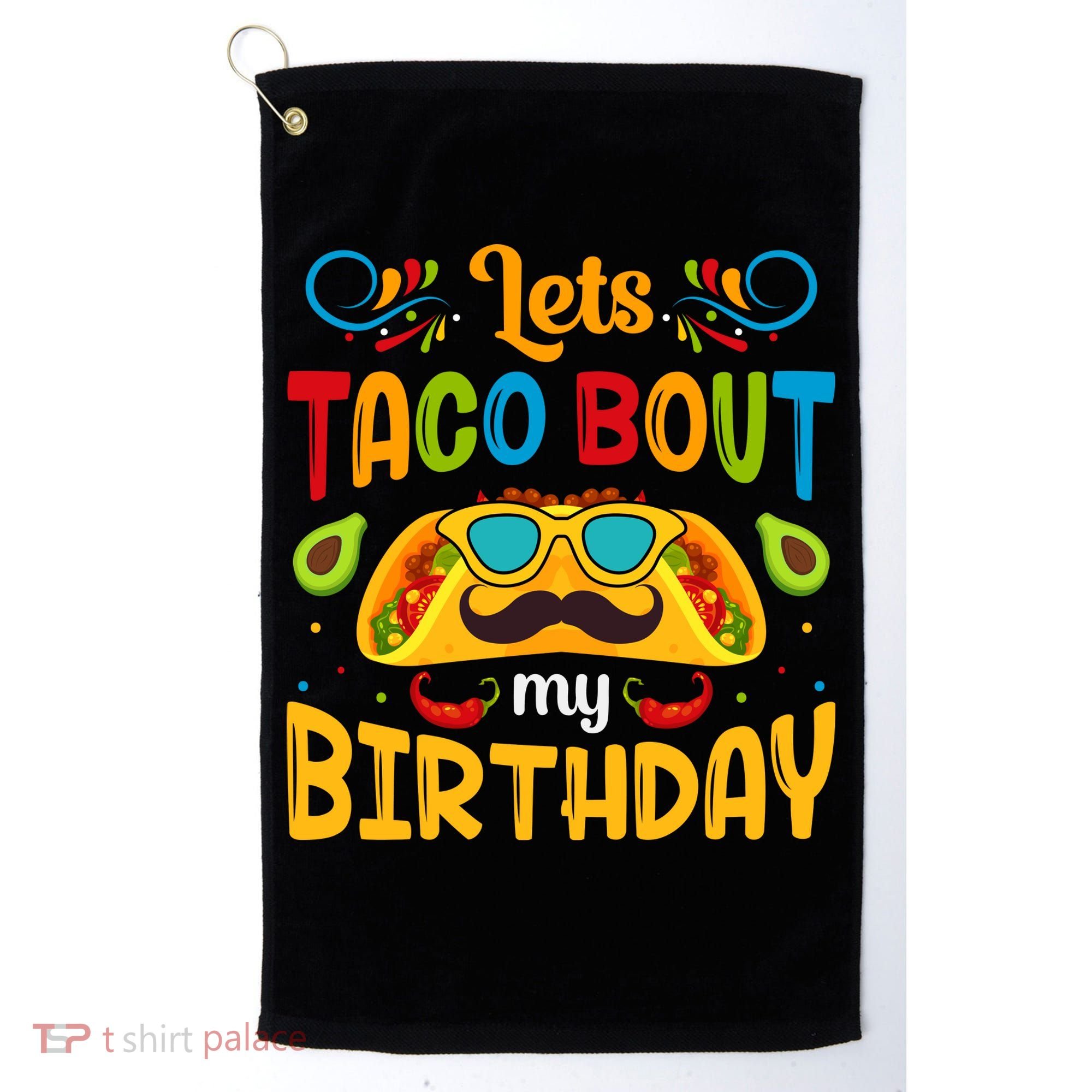 LetS Taco Bout My Birthday Cinco De Mayo Celebration Golf Towel