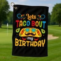 LetS Taco Bout My Birthday Cinco De Mayo Celebration Golf Towel thumb 1
