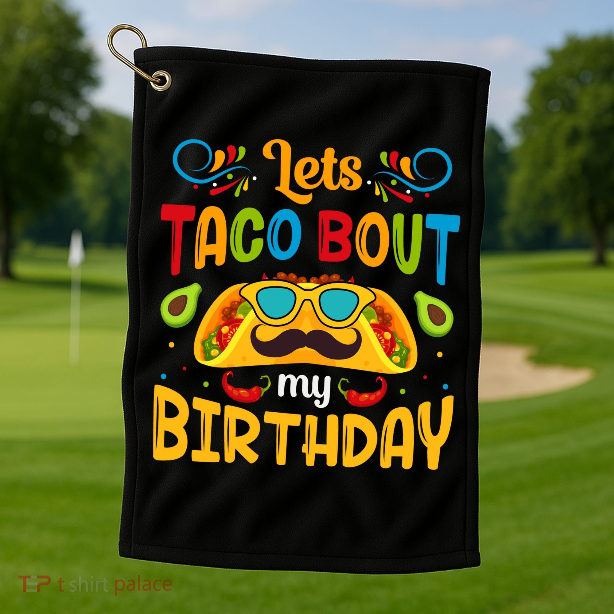 LetS Taco Bout My Birthday Cinco De Mayo Celebration Golf Towel