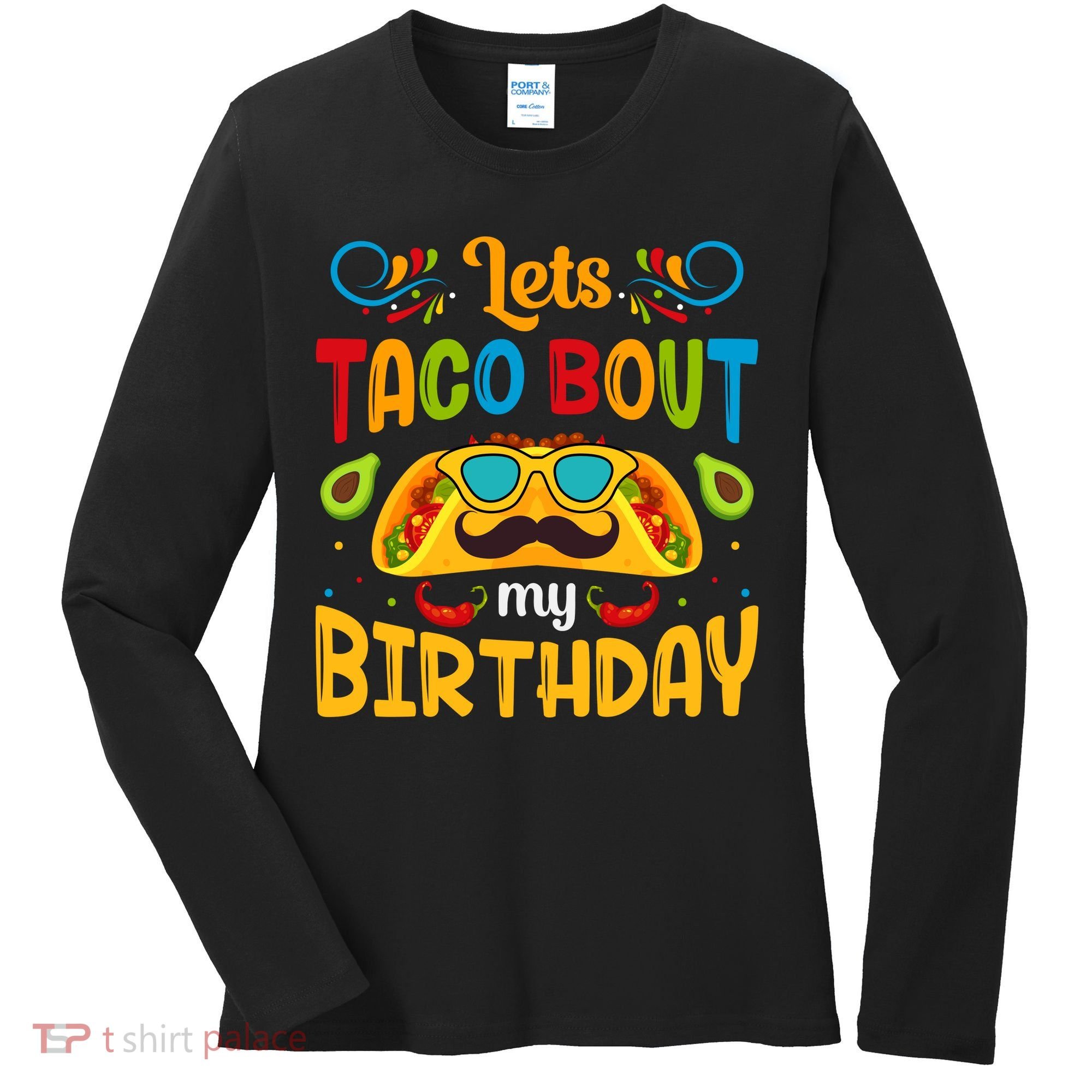 LetS Taco Bout My Birthday Cinco De Mayo Celebration Women's Long Sleeve Shirt