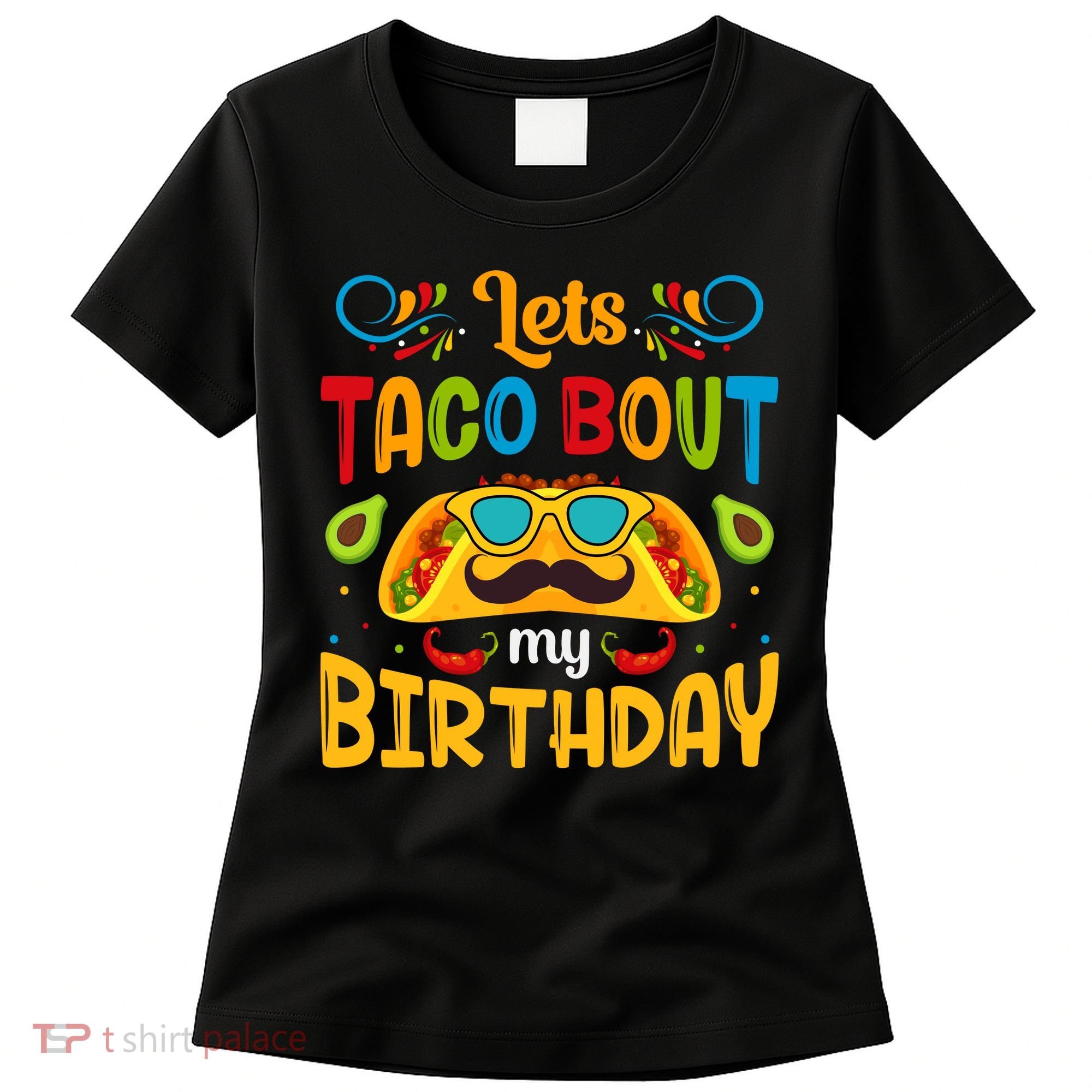 LetS Taco Bout My Birthday Cinco De Mayo Celebration Women's T-Shirt
