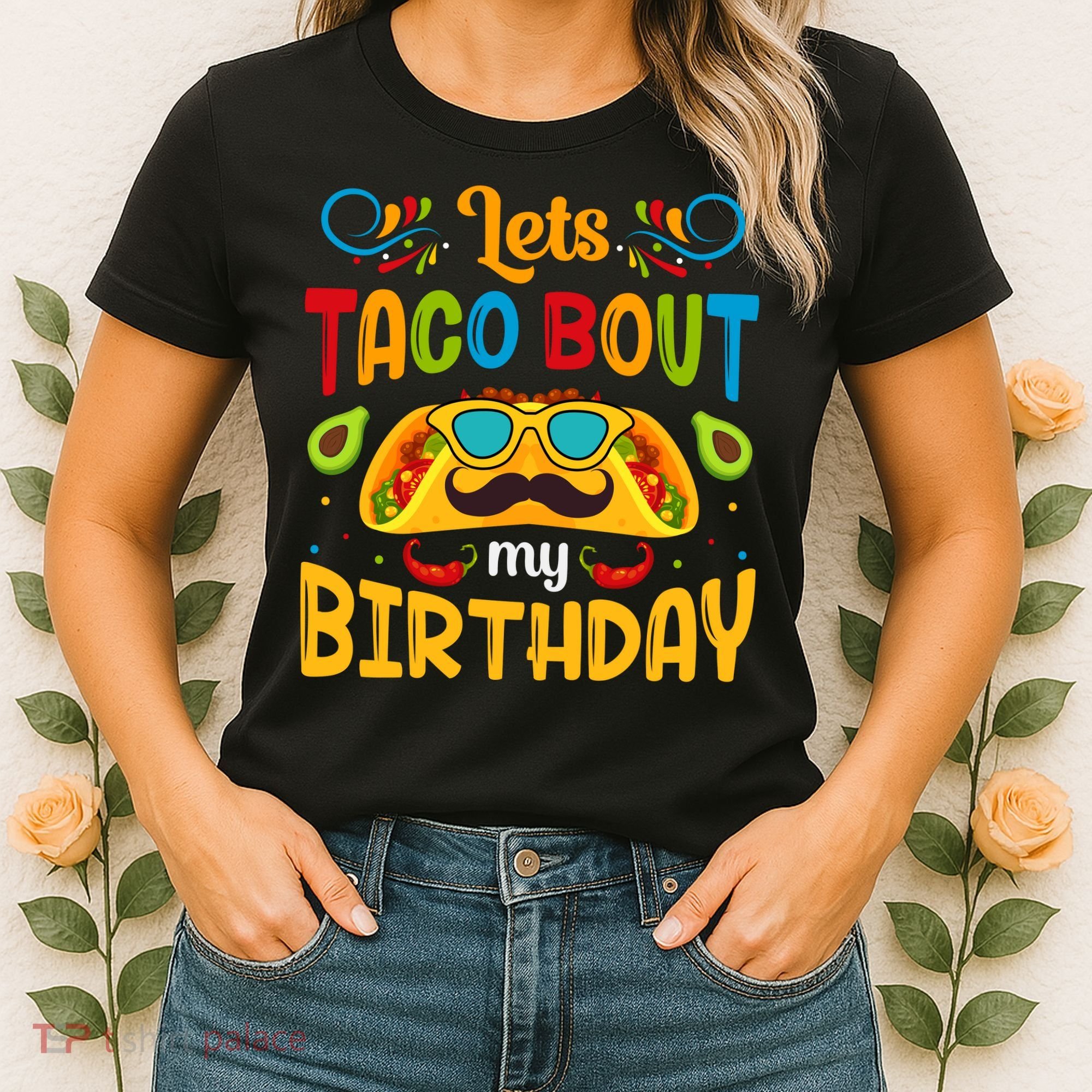 LetS Taco Bout My Birthday Cinco De Mayo Celebration Women's T-Shirt