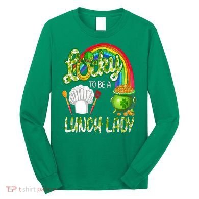Lucky To Be A Lunch Lady St Patrick's Day Long Sleeve Shirt