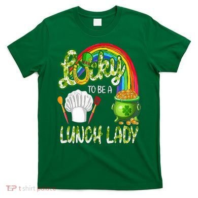 Lucky To Be A Lunch Lady St Patrick's Day T-Shirt