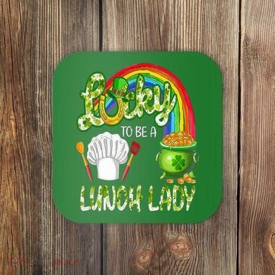 Lucky To Be A Lunch Lady St Patrick's Day Coaster