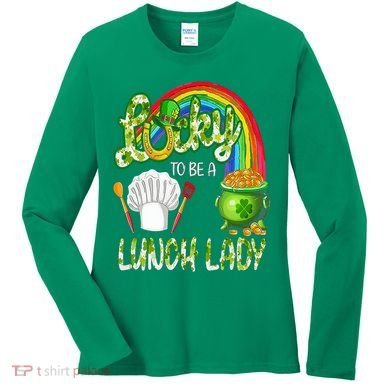 Lucky To Be A Lunch Lady St Patrick's Day Women's Long Sleeve Shirt