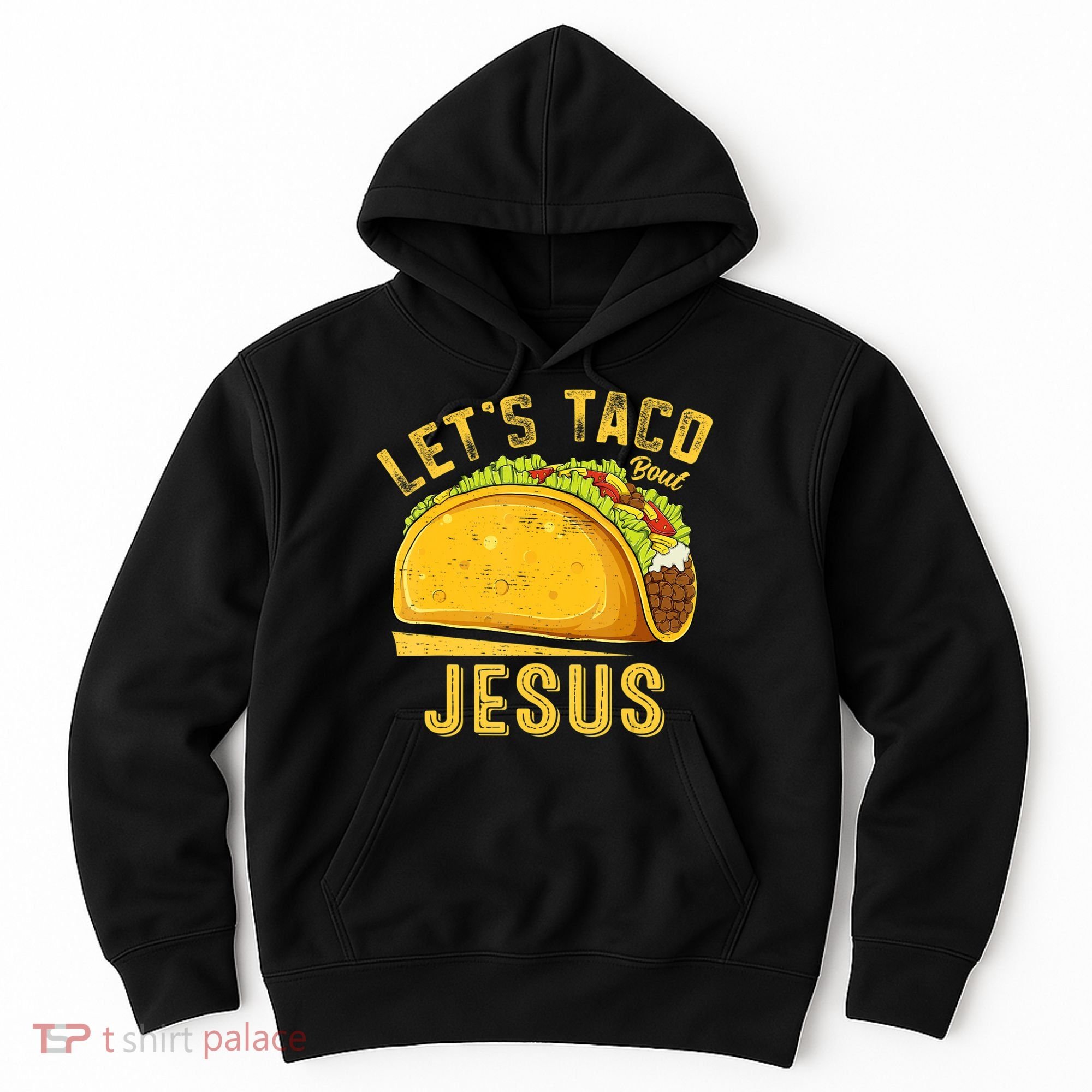 Let's Taco Bout Jesus Cinco De Mayo Christian Hoodie