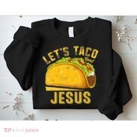 Let's Taco Bout Jesus Cinco De Mayo Christian Sweatshirt thumb 2