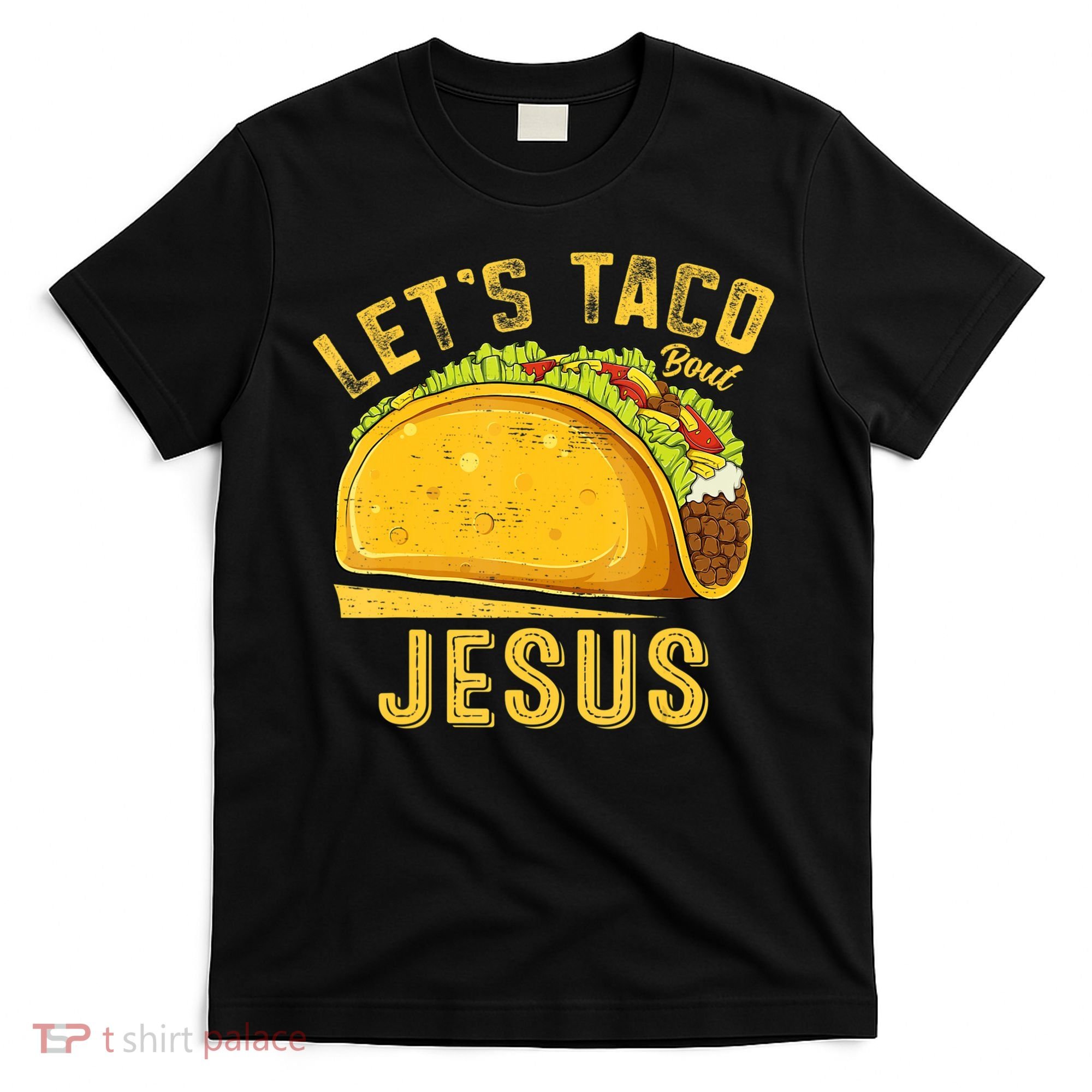 Let's Taco Bout Jesus Cinco De Mayo Christian T-Shirt