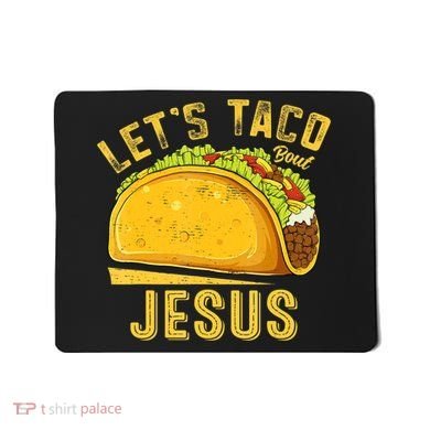 Let's Taco Bout Jesus Cinco De Mayo Christian Mousepad