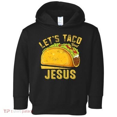 Let's Taco Bout Jesus Cinco De Mayo Christian Toddler Hoodie