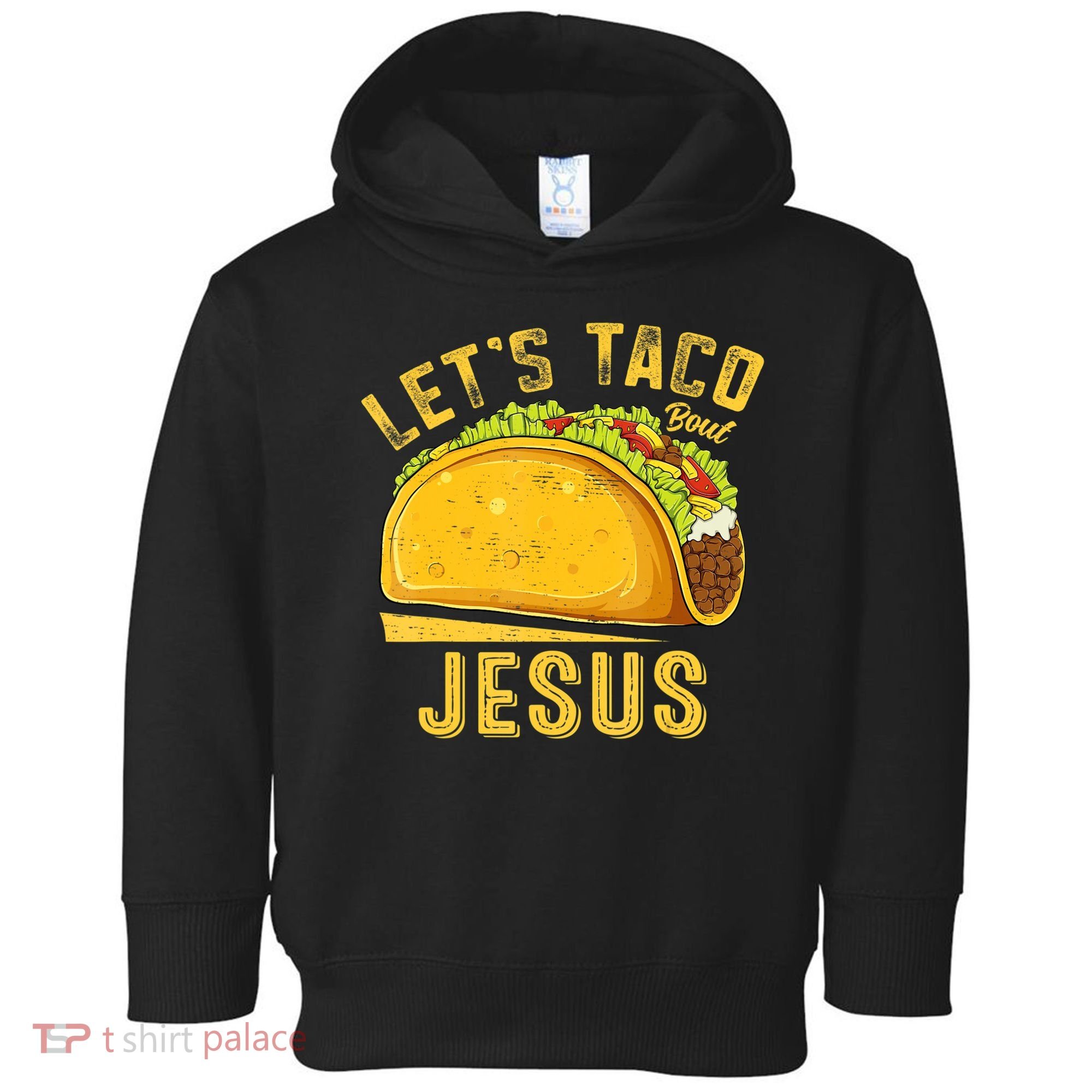 Let's Taco Bout Jesus Cinco De Mayo Christian Toddler Hoodie