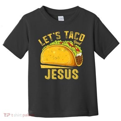 Let's Taco Bout Jesus Cinco De Mayo Christian Toddler T-Shirt