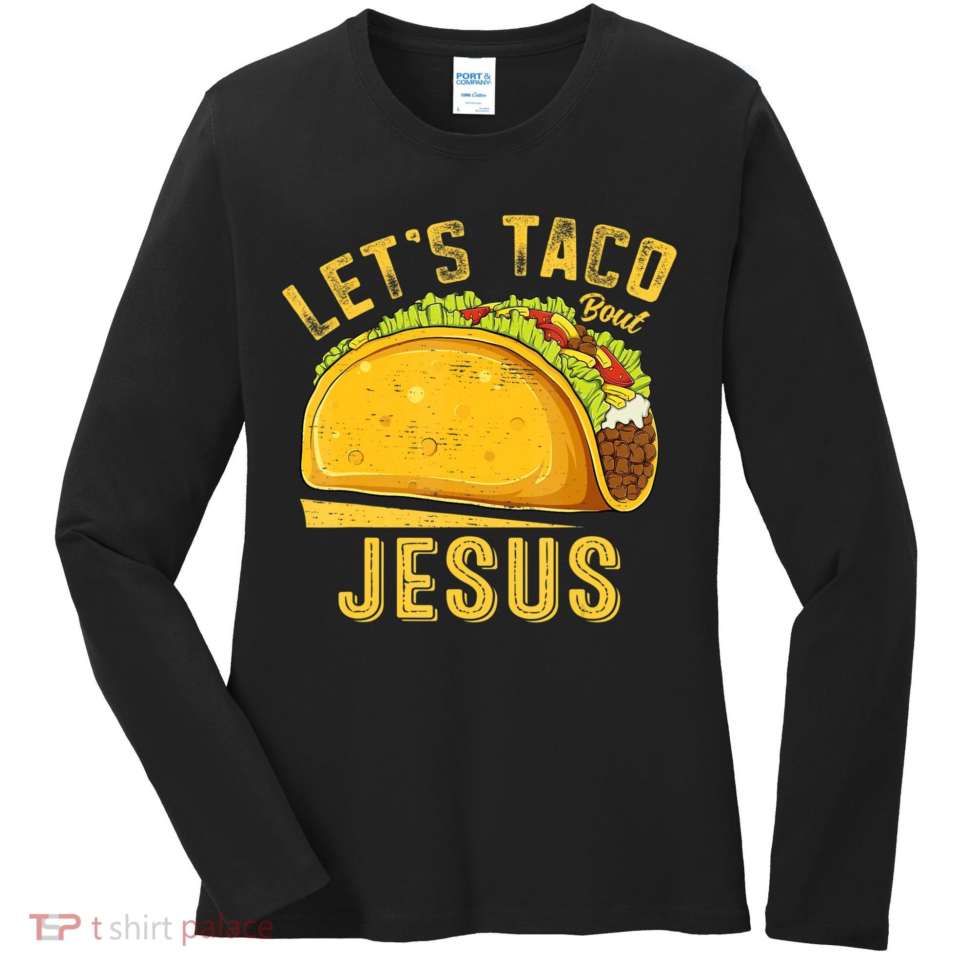 Let's Taco Bout Jesus Cinco De Mayo Christian Women's Long Sleeve Shirt