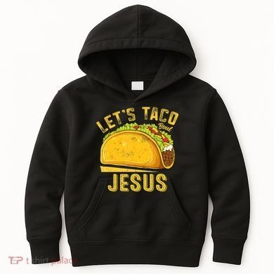Let's Taco Bout Jesus Cinco De Mayo Christian Kids Hoodie