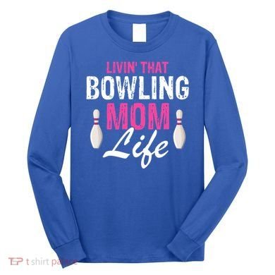Livin That Bowling Mom Life Cool Retro Cool Gift Present Gift Long Sleeve Shirt