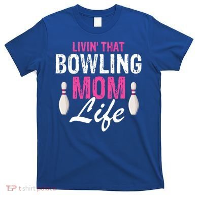 Livin That Bowling Mom Life Cool Retro Cool Gift Present Gift T-Shirt