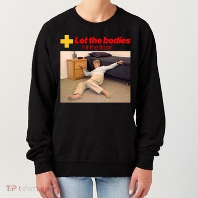 Let The Bodies Hit The Floor Meme Women's Sweatshirt