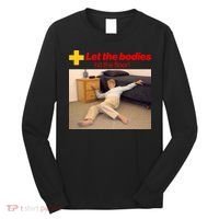 Let The Bodies Hit The Floor Meme Long Sleeve Shirt thumb 0