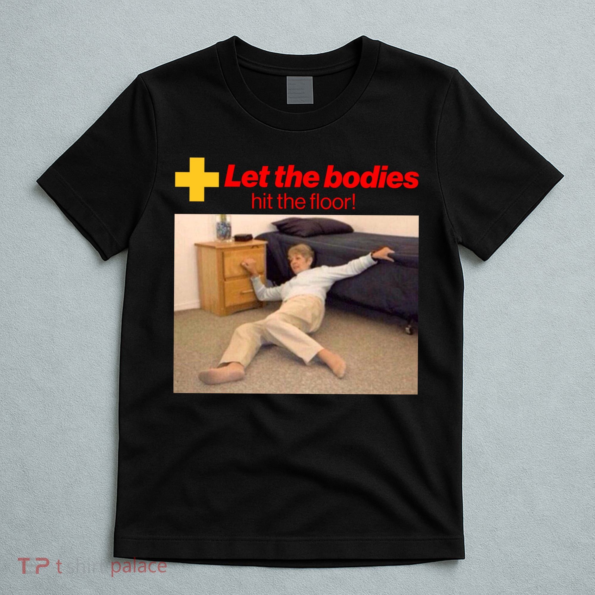 Let The Bodies Hit The Floor Meme T-Shirt