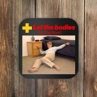 Let The Bodies Hit The Floor Meme Coaster thumb 0