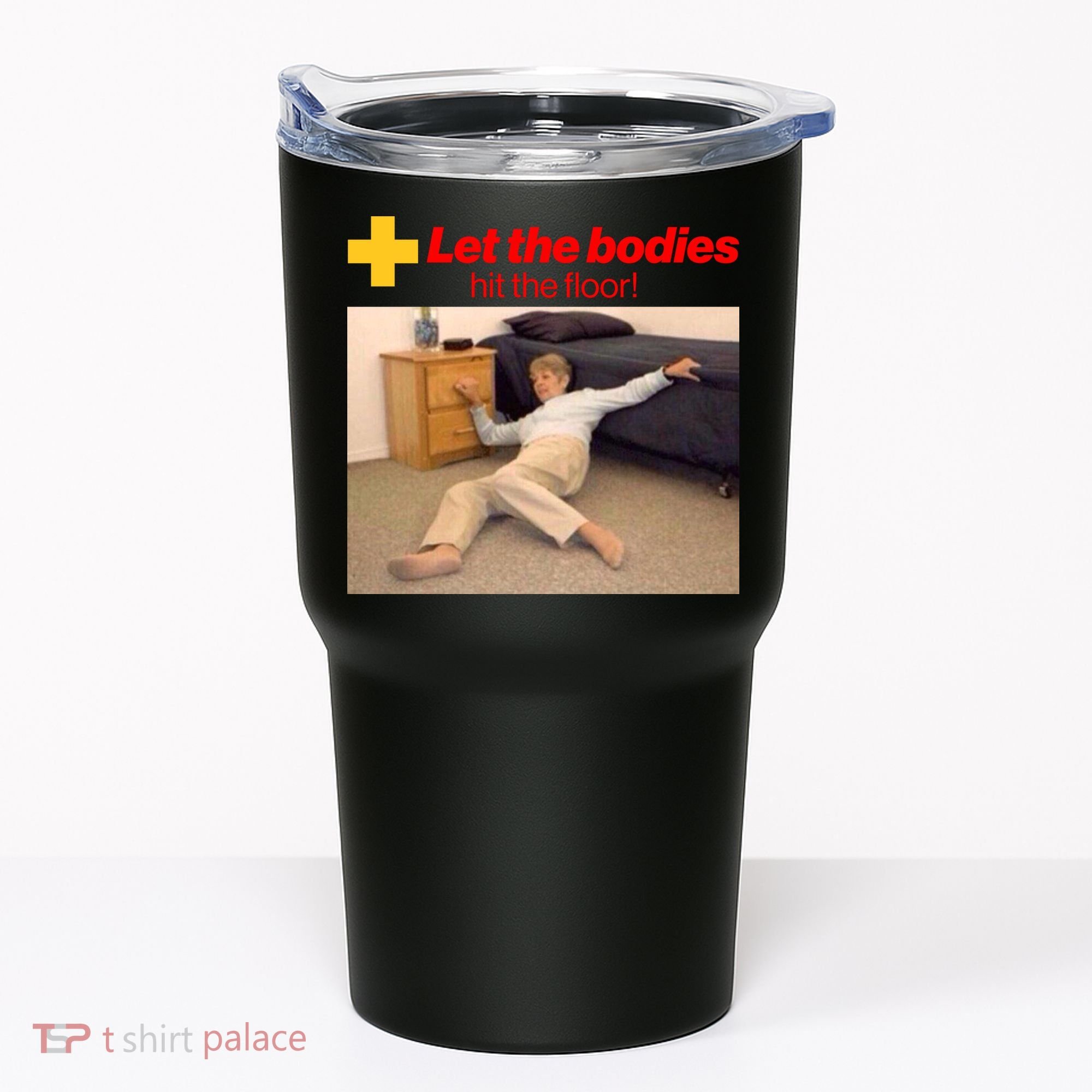 Let The Bodies Hit The Floor Meme Tumbler