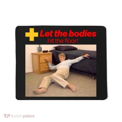 Let The Bodies Hit The Floor Meme Mousepad