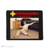 Let The Bodies Hit The Floor Meme Mousepad thumb 0
