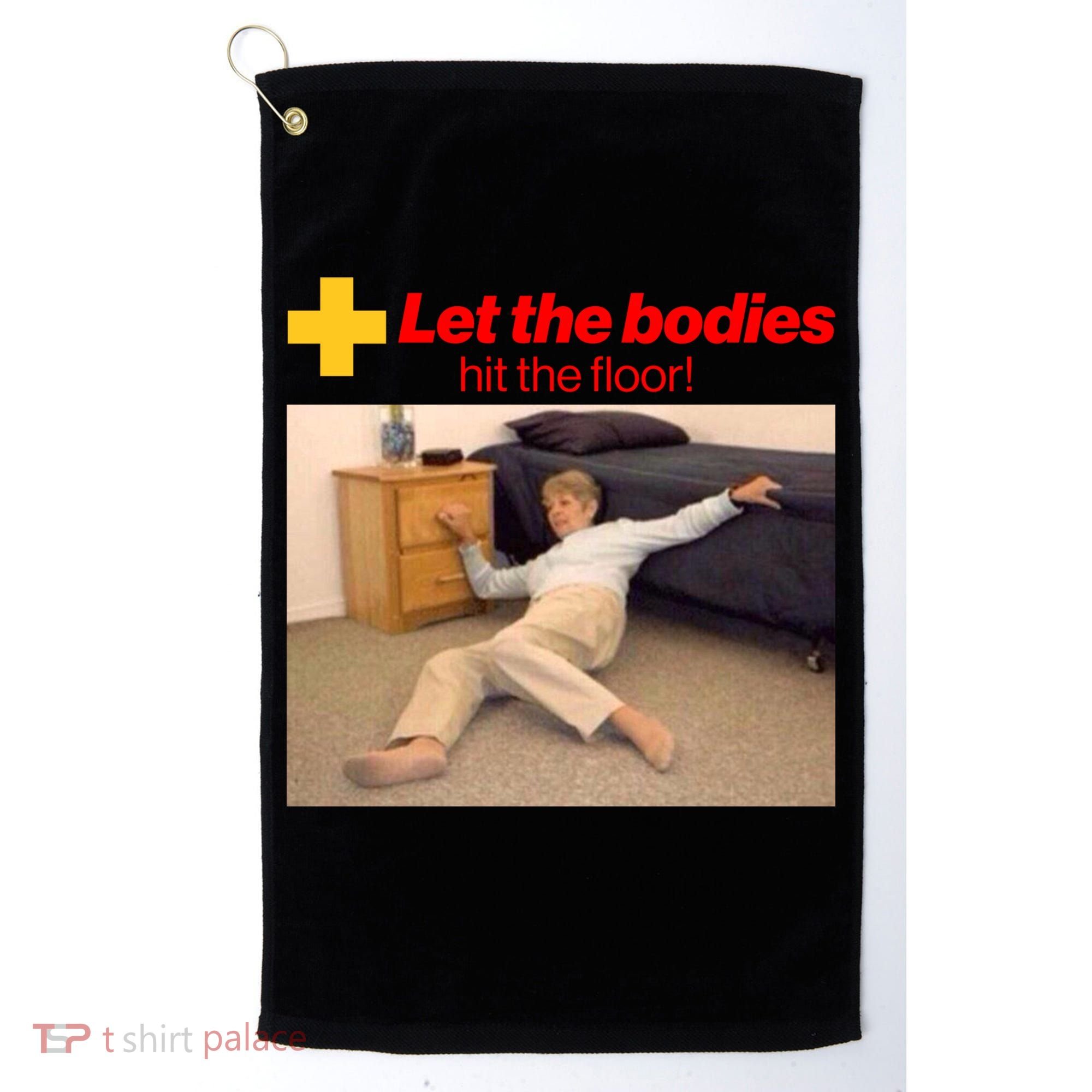 Let The Bodies Hit The Floor Meme Golf Towel