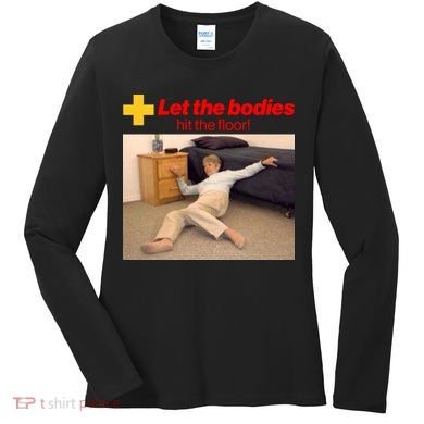 Let The Bodies Hit The Floor Meme Women's Long Sleeve Shirt