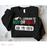 Looking To Buy Or Sell Ask My Mom Real Estate Realtor Gift Sweatshirt thumb 2