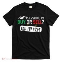 Looking To Buy Or Sell Ask My Mom Real Estate Realtor Gift T-Shirt thumb 0