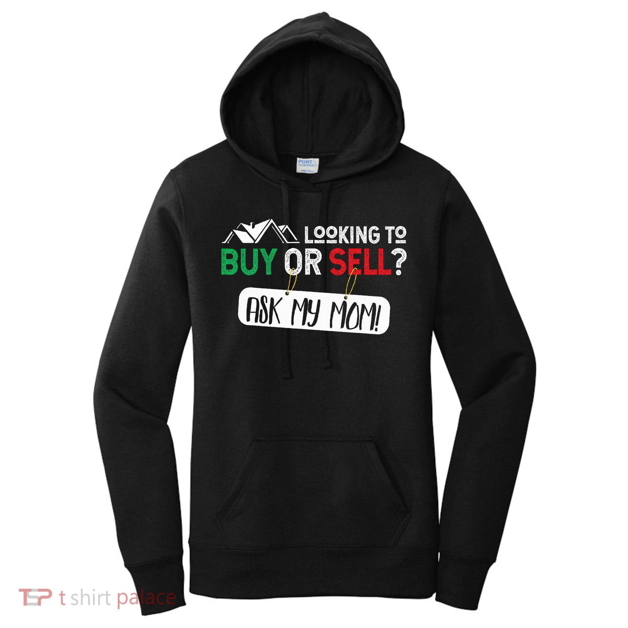 Looking To Buy Or Sell Ask My Mom Real Estate Realtor Gift Women's Hoodie