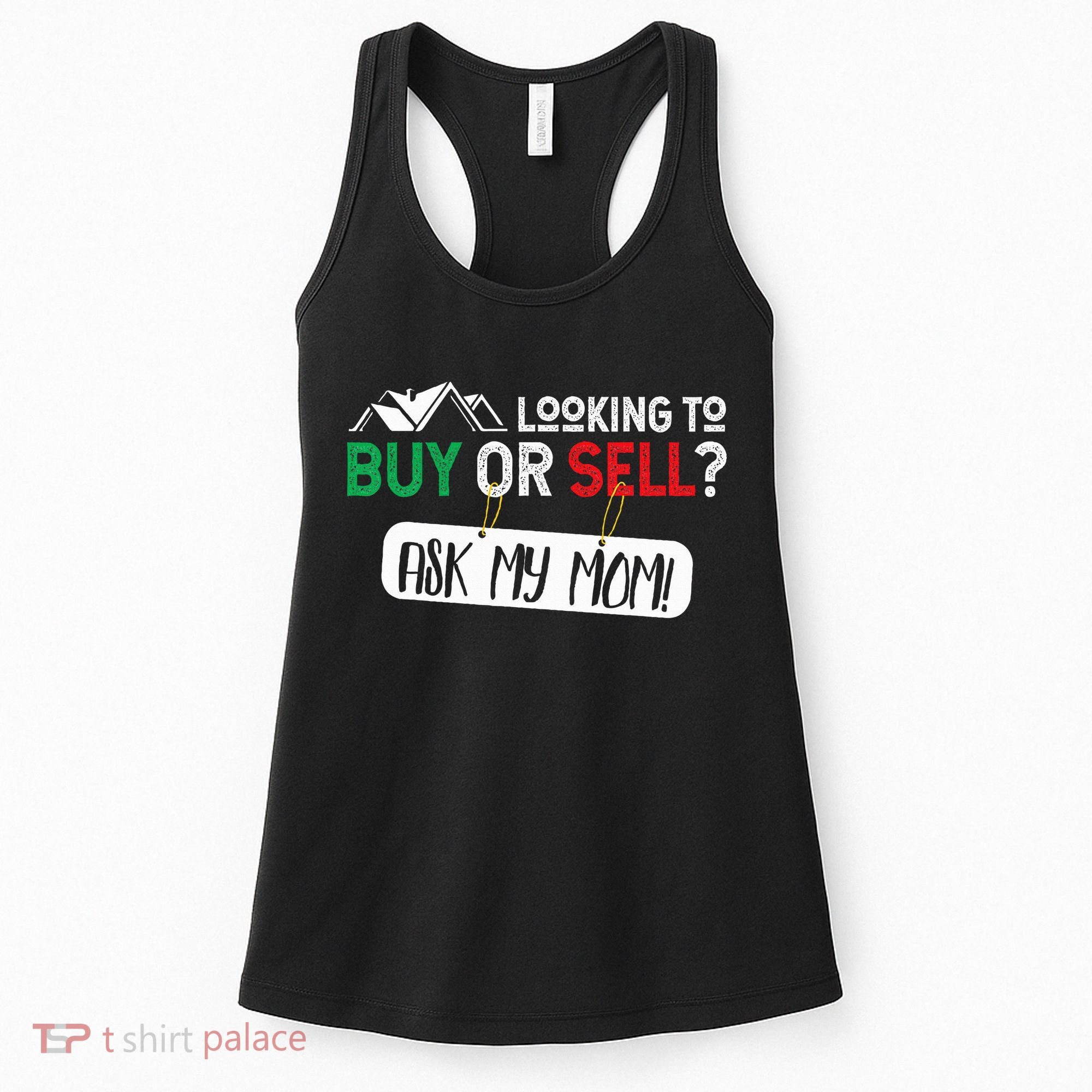 Looking To Buy Or Sell Ask My Mom Real Estate Realtor Gift Women's Tank Top