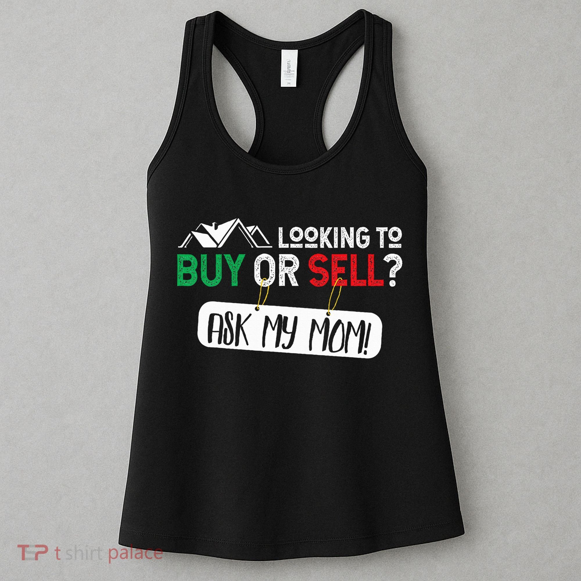 Looking To Buy Or Sell Ask My Mom Real Estate Realtor Gift Women's Tank Top