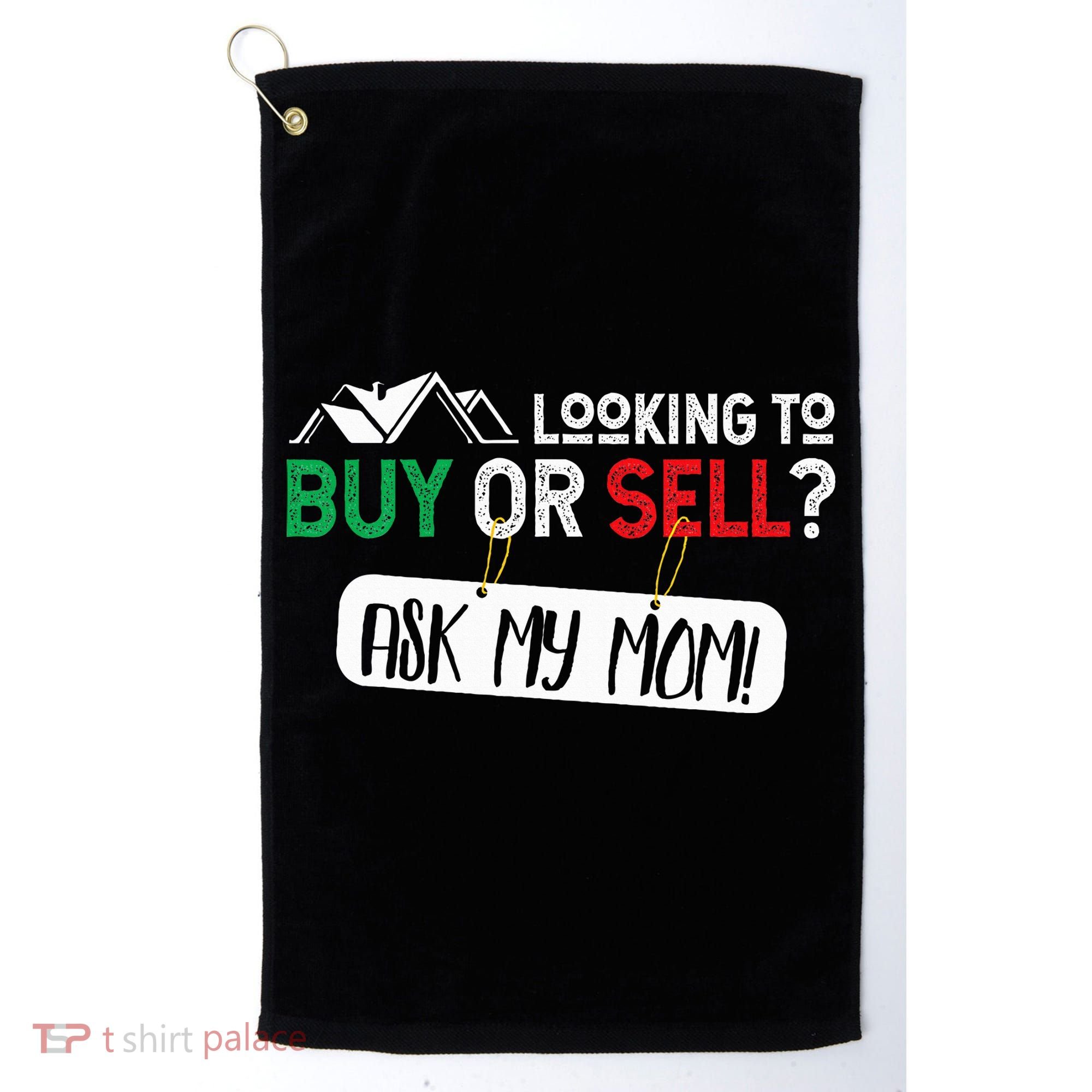 Looking To Buy Or Sell Ask My Mom Real Estate Realtor Gift Golf Towel