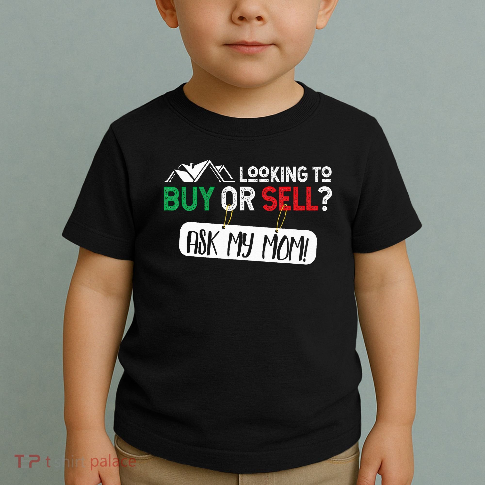 Looking To Buy Or Sell Ask My Mom Real Estate Realtor Gift Toddler T-Shirt