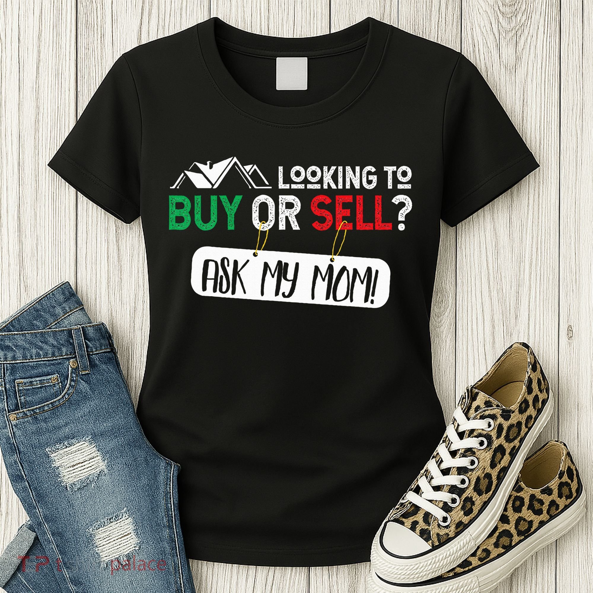 Looking To Buy Or Sell Ask My Mom Real Estate Realtor Gift Women's T-Shirt