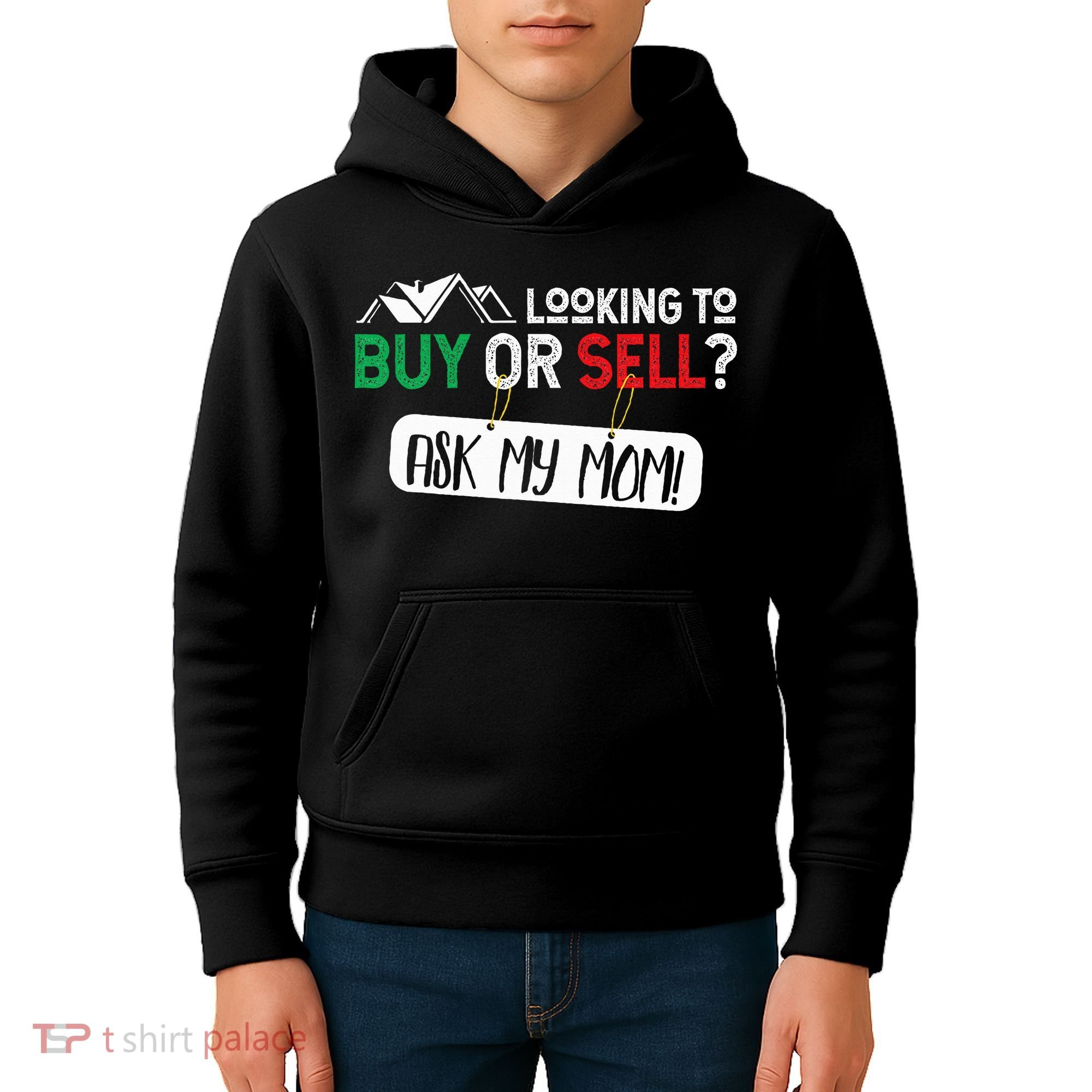 Looking To Buy Or Sell Ask My Mom Real Estate Realtor Gift Kids Hoodie